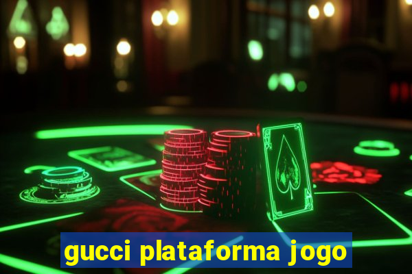 gucci plataforma jogo